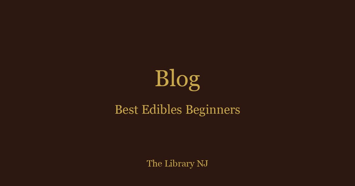 Best Edibles for Beginners 2026: Low-Dose Gummies & More