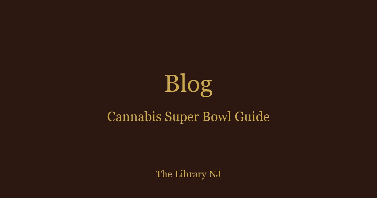 Cannabis Super Bowl Party Guide 2026: Strains, Edibles & Game Day Tips