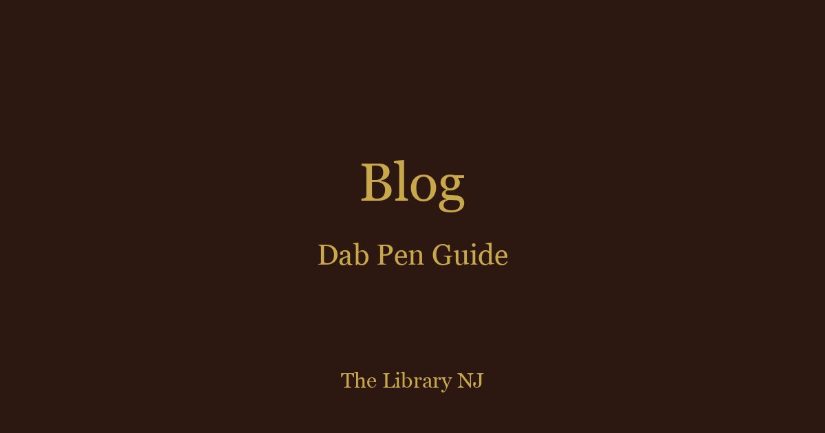 What Is a Dab Pen? Complete Guide to Wax Pens & How to Use