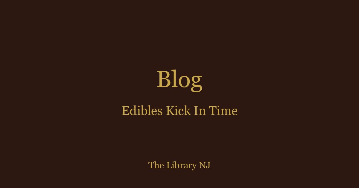 How Long Do Edibles Take to Kick In? (2026 Guide)