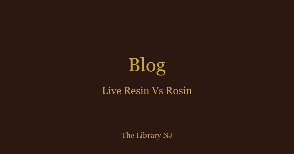Live Resin vs Live Rosin: Key Differences Explained