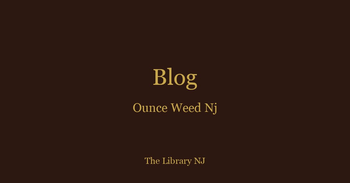 How Much Is an Ounce of Weed in NJ? Complete 2025 Price Guide