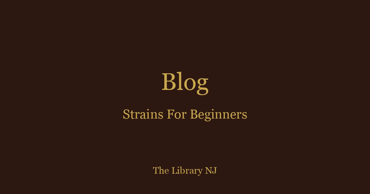 10 Best Weed Strains for Beginners (Won't Overwhelm You)
